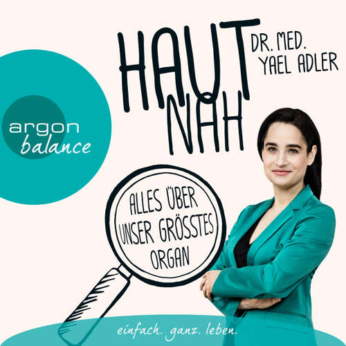 Hoerbuch Haut nah: Alles über unser größtes Organ (Autorenlesung) - Yael Adler - Yael Adler Hoerbuch Haut nah: Alles über unser größtes Organ (Autorenlesung) - Yael Adler - Yael Adler