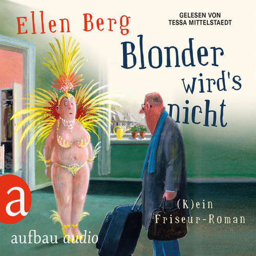 Hoerbuch Blonder wird's nicht - (K)ein Friseur-Roman (Gekürzte Hörbuchfassung) - Ellen Berg - Tessa Mittelstaedt Hoerbuch Blonder wird's nicht - (K)ein Friseur-Roman (Gekürzte Hörbuchfassung) - Ellen Berg - Tessa Mittelstaedt