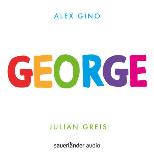Hoerbuch George - Alex Gino - Julian Greis Hoerbuch George - Alex Gino - Julian Greis