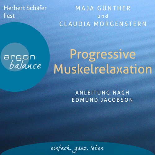 Hoerbuch Progressive Muskelrelaxation - Anleitung nach Edmund Jacobson - Maja Günther - Herbert Schäfer Hoerbuch Progressive Muskelrelaxation - Anleitung nach Edmund Jacobson - Maja Günther - Herbert Schäfer