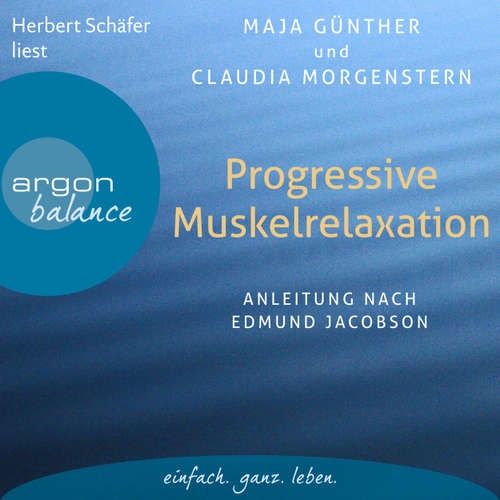 Hoerbuch Progressive Muskelrelaxation - Anleitung nach Edmund Jacobson - Maja Günther - Herbert Schäfer