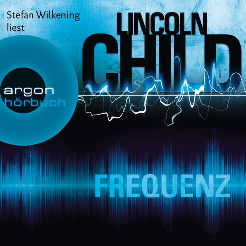 Hoerbuch Frequenz - Lincoln Child - Stefan Wilkening Hoerbuch Frequenz - Lincoln Child - Stefan Wilkening