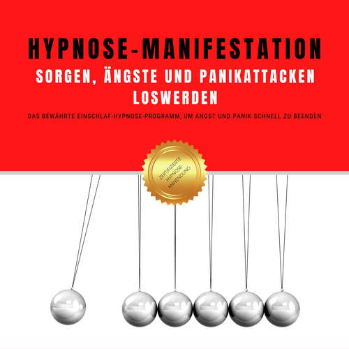 Hoerbuch Hypnose-Manifestation: Sorgen, Ängste und Panikattacken loswerden - Hypnose-Netzwerk-Allianz - Patrick Lynen