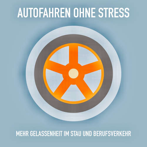 Hoerbuch Autofahren ohne Stress: Mehr Gelassenheit im Stau und Berufsverkehr - Patrick Lynen - Patrick Lynen
