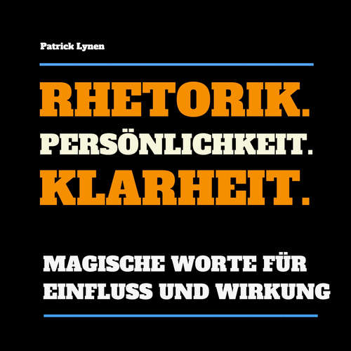 Hoerbuch Rhetorik. Persönlichkeit. Klarheit. - Patrick Lynen - Patrick Lynen