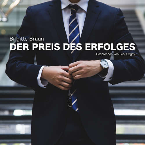 Hoerbuch Der Preis des Erfolges - Brigitte Braun - Leo Arrighy