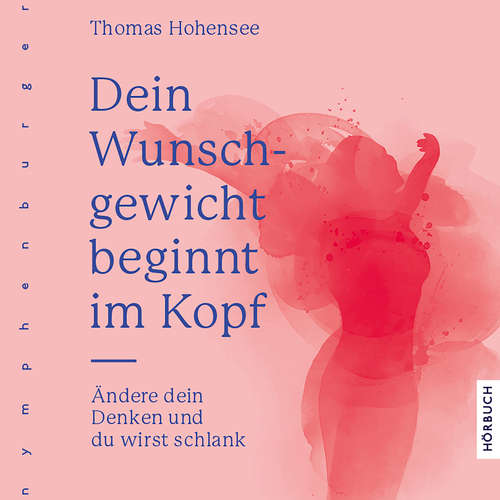 Hoerbuch Dein Wunschgewicht beginnt im Kopf - Thomas Hohensee - Julia Fischer