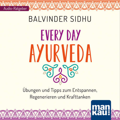 Hoerbuch Every Day Ayurveda - Balvinder Sidhu - Monika Eßer-Stahl