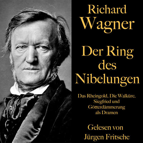 Hoerbuch Richard Wagner: Der Ring des Nibelungen - Richard Wagner - Jürgen Fritsche