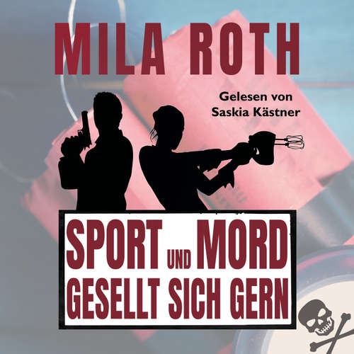 Hoerbuch Sport und Mord gesellt sich gern - Mila Roth - Saskia Kästner