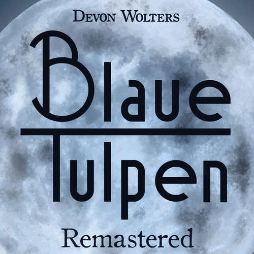 Hoerbuch Blaue Tulpen Remastered - Devon Wolters - Devon Wolters