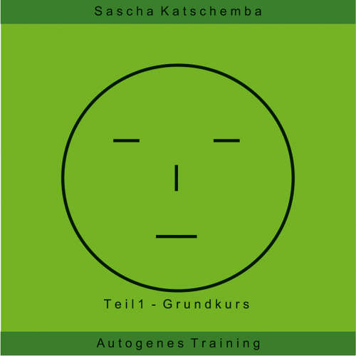 Hoerbuch Autogenes Training - Teil 1 - Sascha Katschemba - Sascha Katschemba