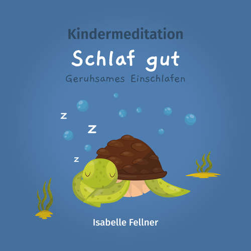 Hoerbuch Kindermeditation - Schlaf gut - Isabelle Fellner - Isabelle Fellner