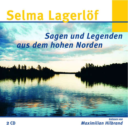 Hoerbuch Selma Lagerlöf - Sagen und Legenden aus dem hohen Norden - Selma Lagerlöf - Maximilian Hilbrand