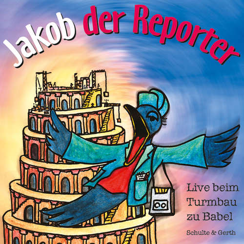 Hoerbuch Jakob der Reporter - Live beim Turmbau zu Babel - Helmut Jost - 