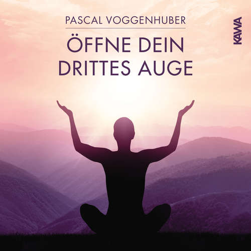 Hoerbuch Öffne dein drittes Auge - Pascal Voggenhuber - Pascal Voggenhuber