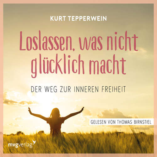 Hoerbuch Loslassen, was nicht glücklich macht - Kurt Tepperwein - Thomas Birnstiel