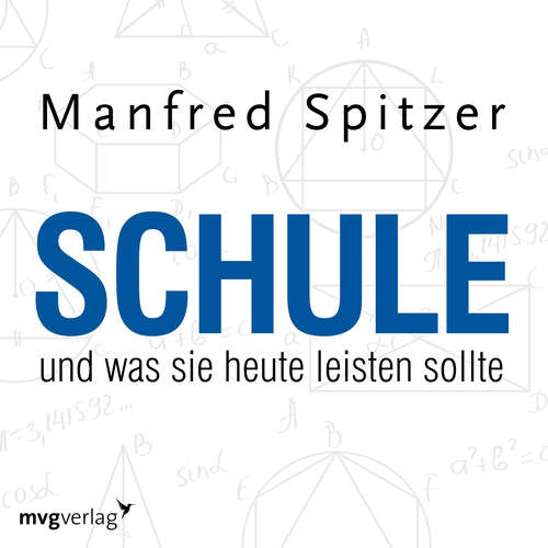 Hoerbuch Schule, was sie heute leisten sollte - Manfred Spitzer - Manfred Spitzer