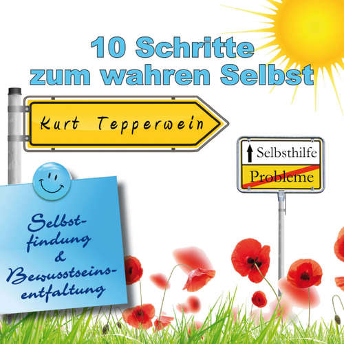 Hoerbuch Selbsthilfe: 10 Schritte zum wahren selbst (Selbstfindung und Bewusstseinsentfaltung) -  - Kurt Tepperwein