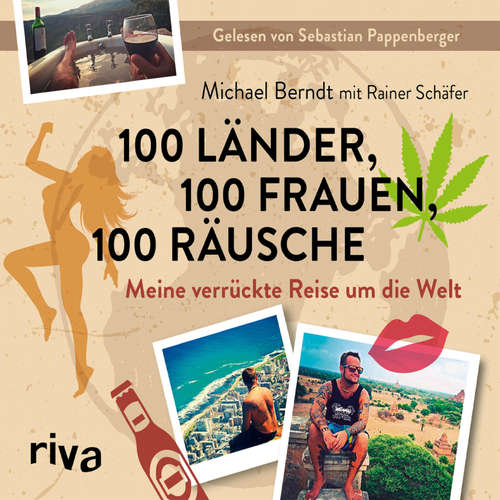 Hoerbuch 100 Länder, 100 Frauen, 100 Räusche - Michael Berndt - Sebastian Pappenberger