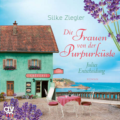 Hoerbuch Die Frauen von der Purpurküste – Julies Entscheidung (Die Purpurküsten-Reihe 2) - Silke Ziegler - Ditte Ferrigan
