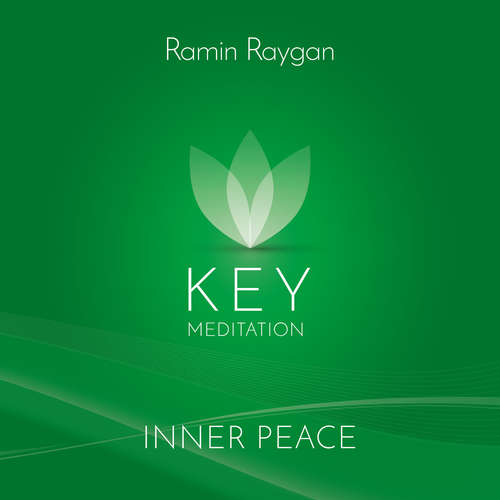 Hoerbuch Inner Peace - Key Meditation - Ramin Raygan - Ramin Raygan