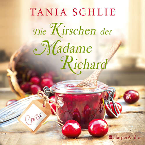Hoerbuch Die Kirschen der Madame Richard (ungekürzt) - Tania Schlie - Dagmar Bittner