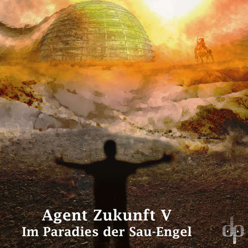 Hoerbuch Im Paradies der Sau-Engel - Agent Zukunft - Alexander Magerl