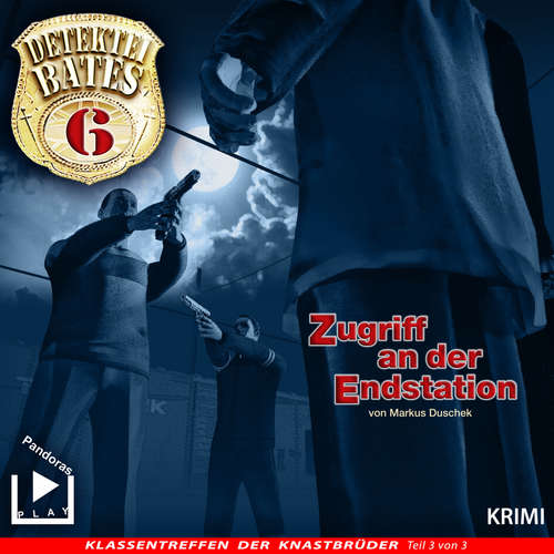 Hoerbuch Detektei Bates 06 - Zugriff an der Endstation - Markus Duschek - Stephan Schwartz