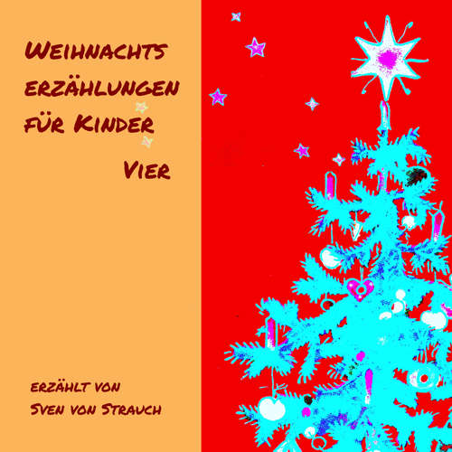Hoerbuch Weihnachtserzählungen für Kinder - Vier - Helmut Wördemann - Sven von Strauch