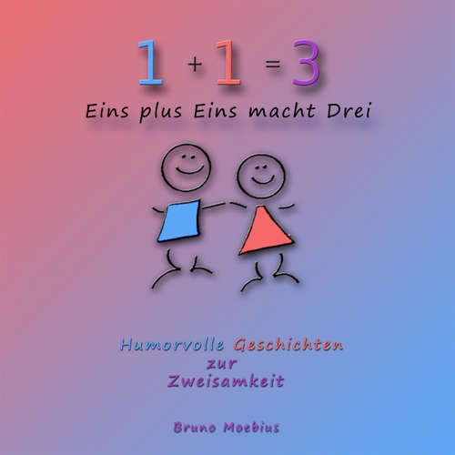 Hoerbuch Eins plus Eins macht Drei -  - Bruno Moebius