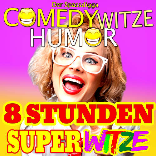 Hoerbuch Comedy Witze Humor - 8 Stunden Super Witze - Der Spassdigga, - Der Spassdigga,