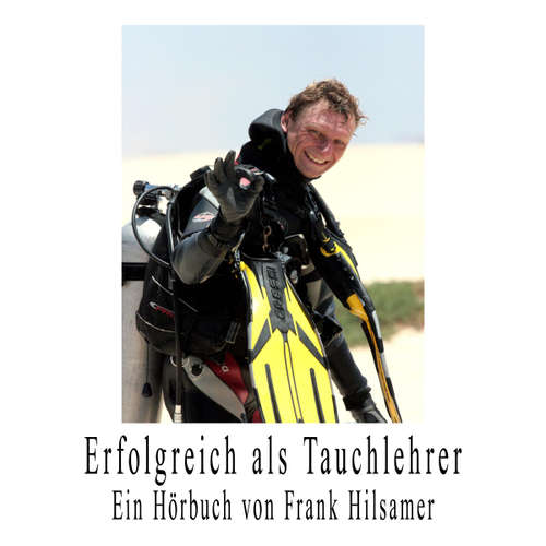 Hoerbuch Erfolgreich als Tauchlehrer - Frank Hilsamer - Frank Hilsamer