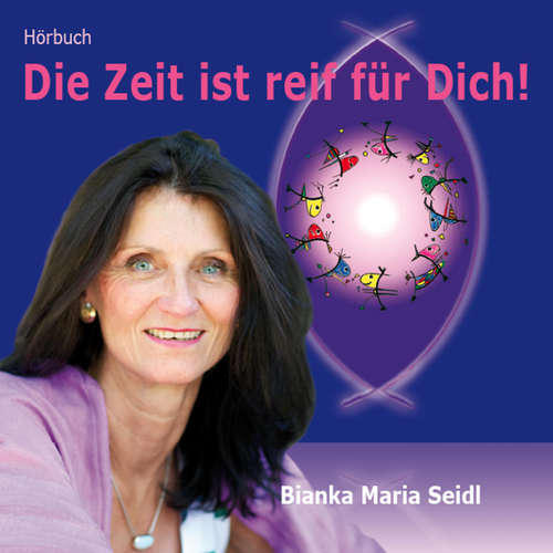 Hoerbuch Die Zeit ist reif für dich -  - Bianka Maria Seidl