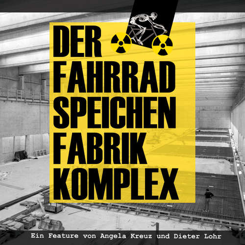 Hoerbuch Der Fahrradspeichenfabrikkomplex - Angela Kreuz - Angela Kreuz