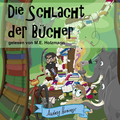 Hoerbuch Die Schlacht der Bücher - Audrey Harings - Matthias Ernst Holzmann