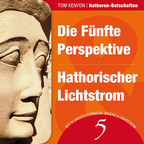 Hoerbuch Die Fünfte Perspektive & Hathorischer Lichtstrom - Tom Kenyon - Michael Nagula