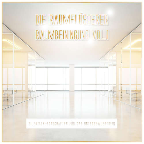 Hoerbuch Raumreiningung Vol. 1 - Silentalk-Botschaften für das Unterbewusstsein -  - Anja Dilshener