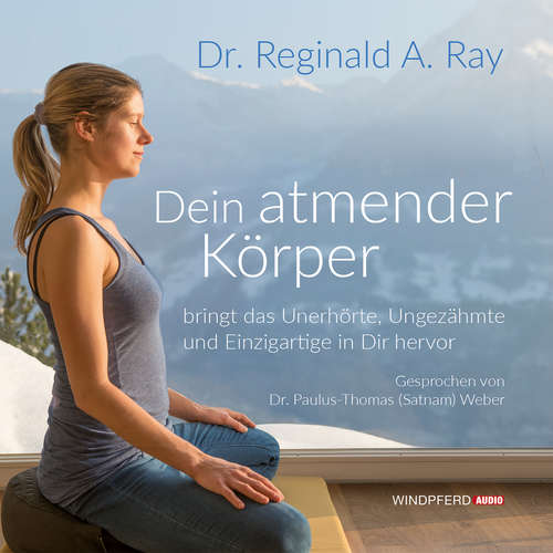 Hoerbuch Dein atmender Körper - Dr. Reginald A. Ray - Dr. Paulus-Thomas Weber