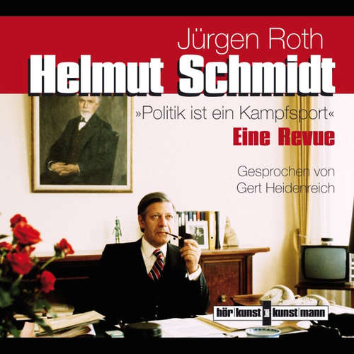 Hoerbuch Helmut Schmidt. Politik ist ein Kampfsport - Jürgen Roth - Gert Heidenreich