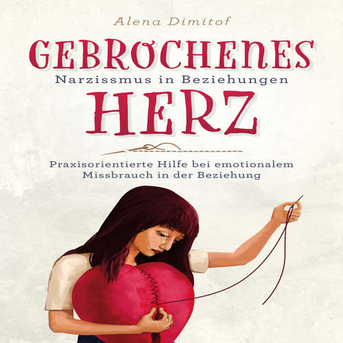 Hoerbuch Gebrochenes Herz Narzissmus in Beziehungen - Alena Dimitof - Alena Dimitof