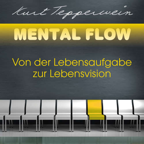 Hoerbuch Mental Flow: Von der Lebensaufgabe zur Lebensvision - Kurt Tepperwein - Kurt Tepperwein