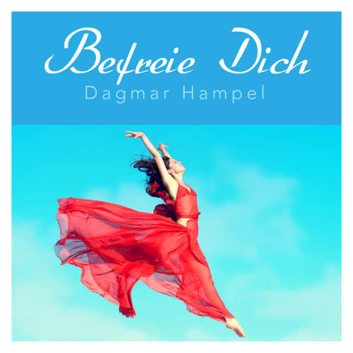 Hoerbuch Befreie Dich - Dagmar Hampel - Dagmar Hampel
