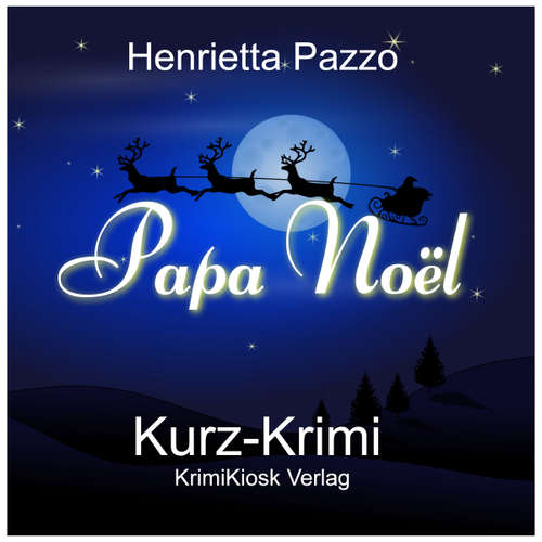 Hoerbuch Papa Noël - Kurz-Krimi - Henrietta Pazzo - Petra Weber