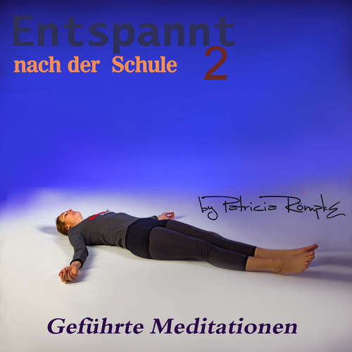 Hoerbuch Entspannt nach der Schule - Teil 2 - Patricia Römpke - Patricia Römpke