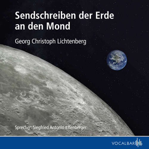 Hoerbuch Sendschreiben der Erde an den Mond - Georg Christoph Lichtenberg - Siegfried Antonio Effenberger