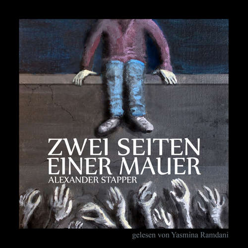 Hoerbuch Zwei Seiten einer Mauer - Alexander Stapper - Yasmina Ramdani