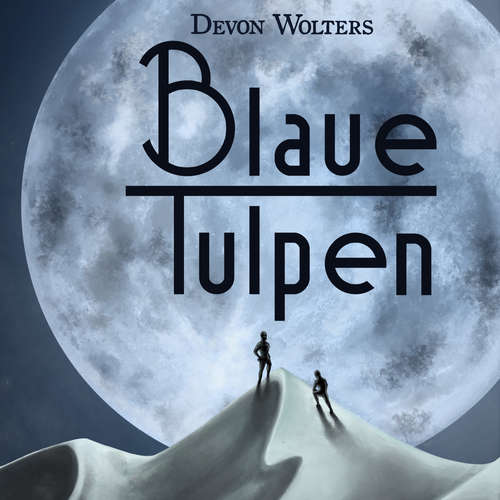 Hoerbuch Blaue Tulpen - Devon Wolters - Devon Wolters