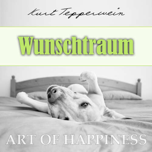 Hoerbuch Art of Happiness: Wunschtraum - Kurt Tepperwein - Kurt Tepperwein