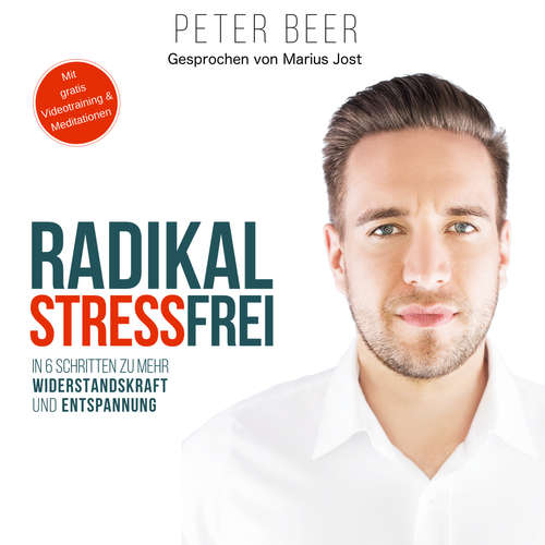 Hoerbuch Radikal Stressfrei - Peter Beer - Marius Jost